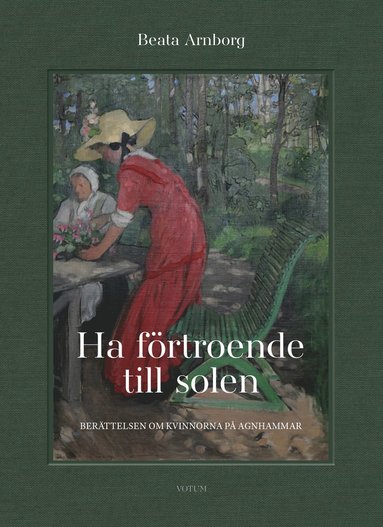 bokomslag Ha förtroende till solen : berättelsen om kvinnorna på Agnhammar