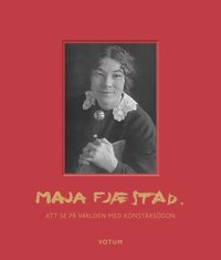bokomslag Maja Fjæstad : att se på världen med konstnärsögon