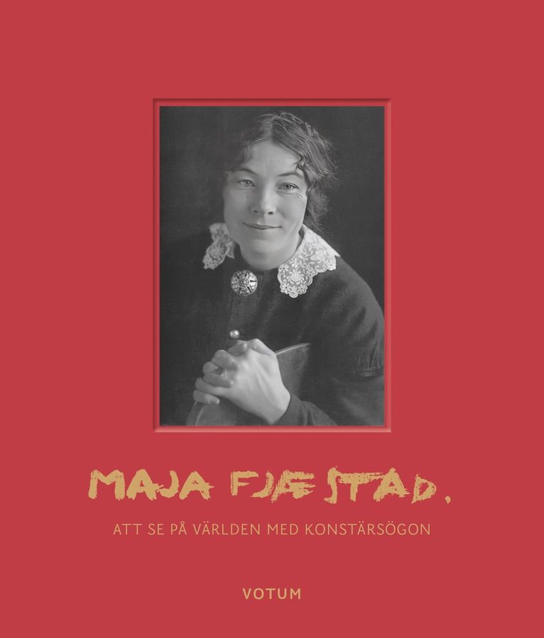 Maja Fjæstad : att se på världen med konstnärsögon 1