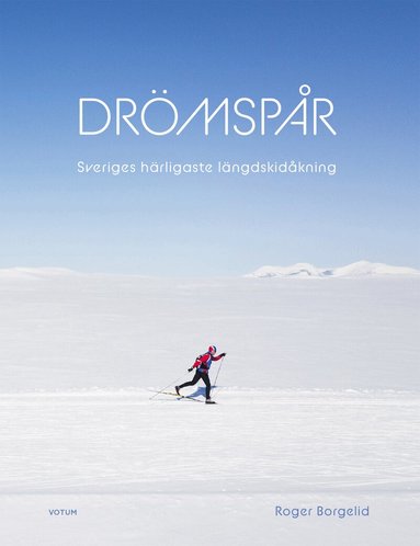 Roger Borgelid - Drömspår : Sveriges härligaste längdskidåkning, Inbunden