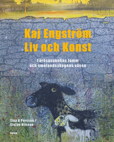 bokomslag Kaj Engström : liv och konst - Fårösavannens lamm och Smålandsskogens väsen