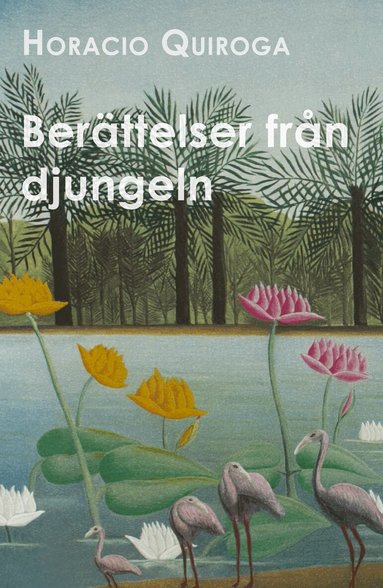 Horacio Quiroga - Berättelser från djungeln, Häftad