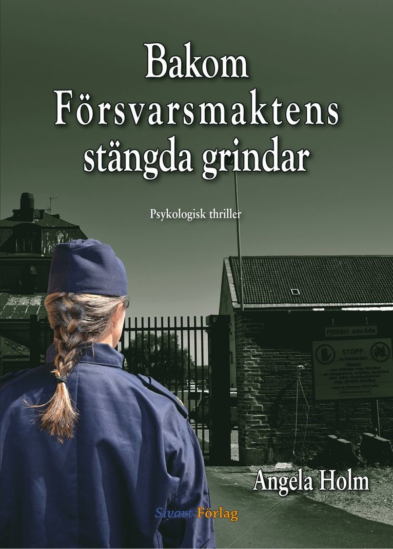 Angela Holm - Bakom försvarsmaktens stängda grindar, Inbunden