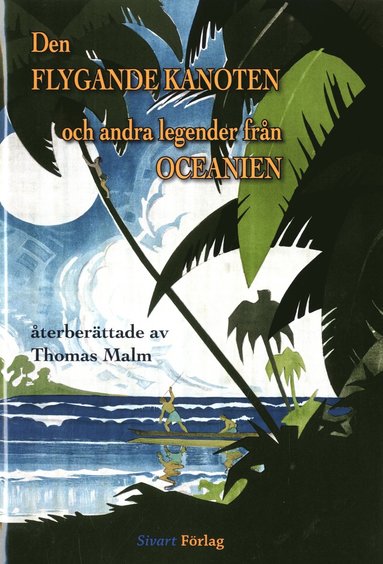 bokomslag Den flygande kanoten och andra legender från Oceanien