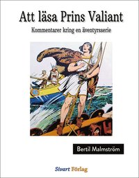 bokomslag Att läsa Prins Valiant : Kommentarer kring en äventyrsserie