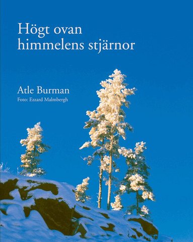 Atle Burman - Högt ovan himmelens stjärnor, Inbunden