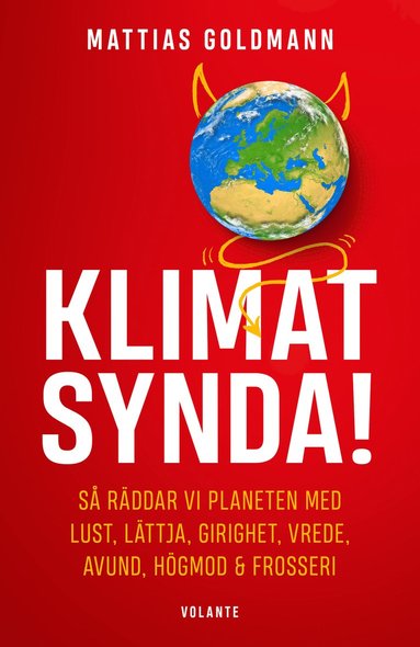 bokomslag Klimatsynda! : så räddar vi planeten med lust, lättja, girighet, vrede, avund, högmod & frosseri