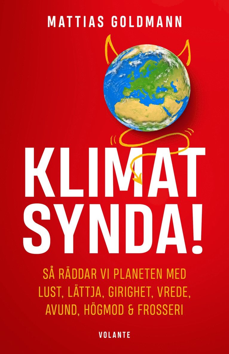 Mattias Goldmann - Klimatsynda! : så räddar vi planeten med lust, lättja, girighet, vrede, avund, högmod & frosseri, Inbunden