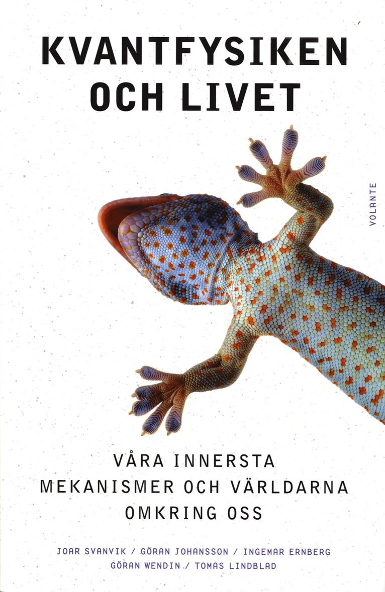 Joar Svanvik, Göran Johansson, Ingemar Ernberg, Göran Wendin, Tomas Lindblad - Kvantfysiken och livet : våra innersta mekanismer och världarna omkring oss, Inbunden