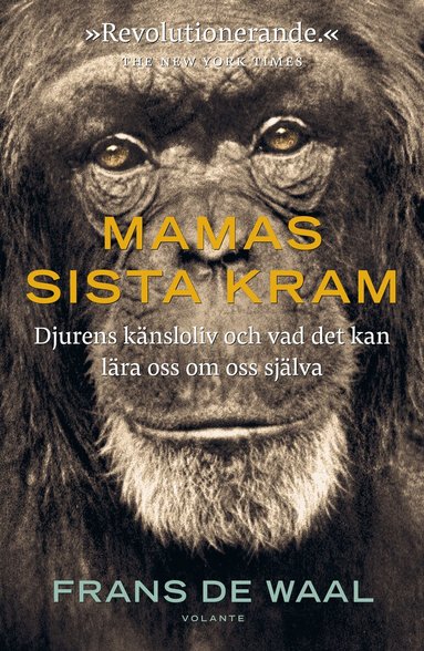 Frans de Waal - Mamas sista kram : djurens känsloliv och vad det kan lära oss om oss själva, Inbunden