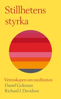 bokomslag Stillhetens styrka : vetenskapen om meditation