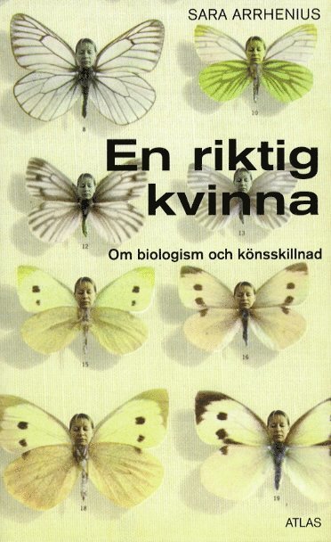 Sara Arrhenius - En riktig kvinna : om biologism och könsskillnad, Inbunden