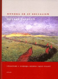 bokomslag Hundra År Av Socialism : Vänstern I Europa Under 1900-Talet