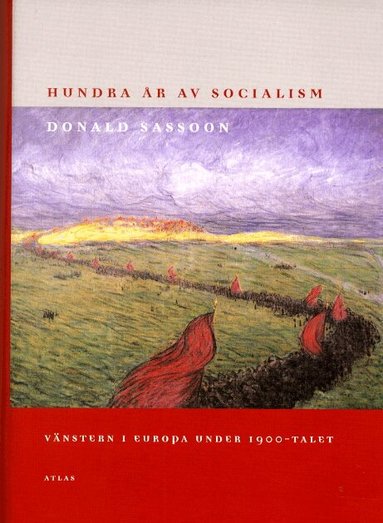 Donald Sassoon - Hundra år av socialism, Inbunden
