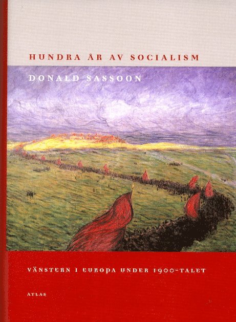 Donald Sassoon - Hundra år av socialism, Inbunden