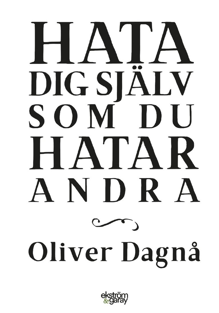 Oliver Dagnå - Hata dig själv som du hatar andra, Häftad