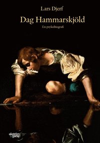 bokomslag Dag Hammarskjöld : en psykobiografi