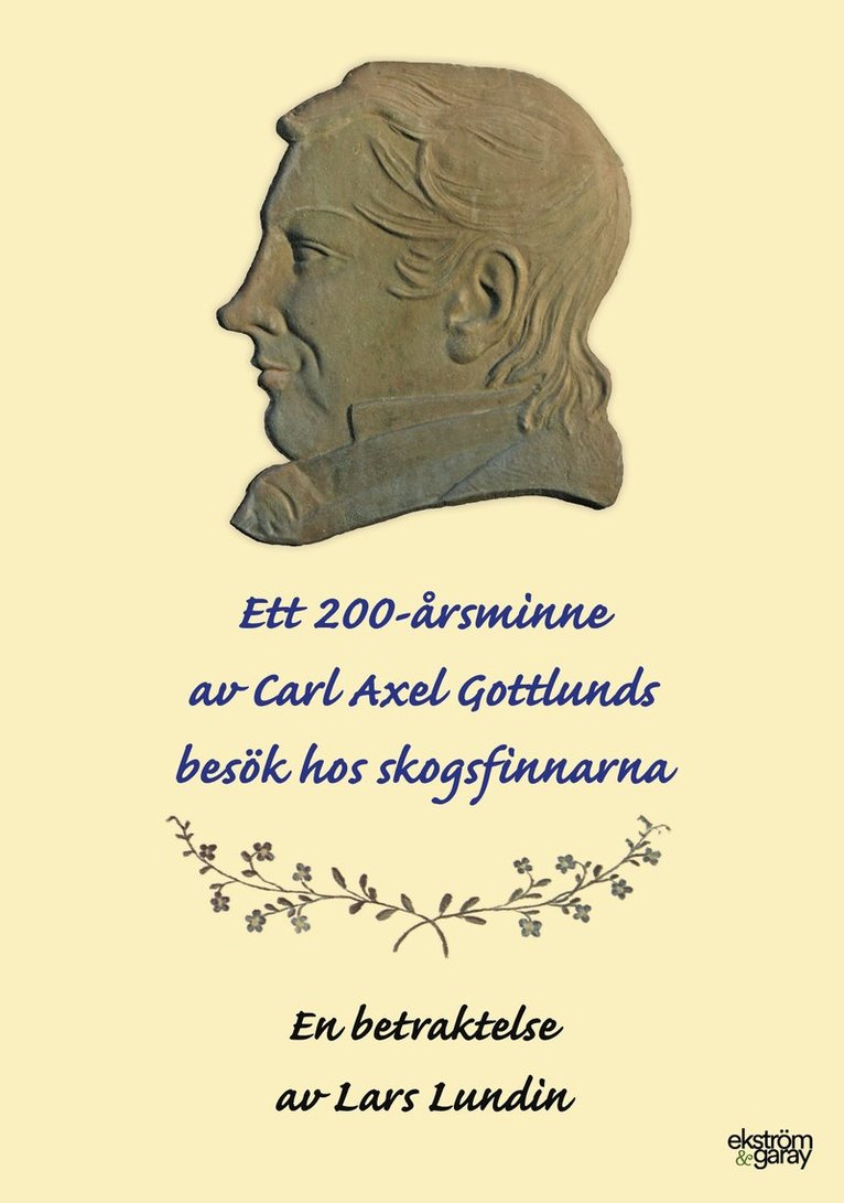 Lars Lundin - Ett 200-årsminne av Carl Axel Gottlunds besök hos skogsfinnarna, Inbunden