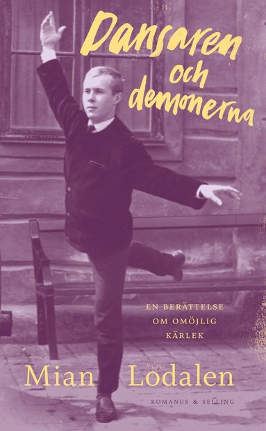 Mian Lodalen - Dansaren och demonerna : en berättelse om omöjlig kärlek, Inbunden