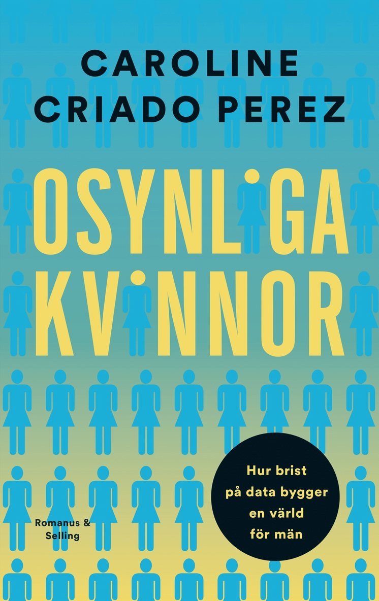 Caroline Criado Perez - Osynliga kvinnor : hur brist på data bygger en värld för män, Häftad