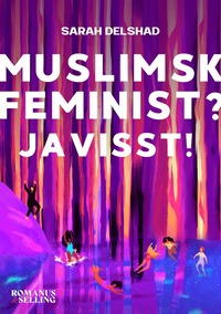 bokomslag Muslimsk feminist? Javisst!