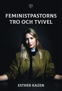 bokomslag Feministpastorns tro och tvivel
