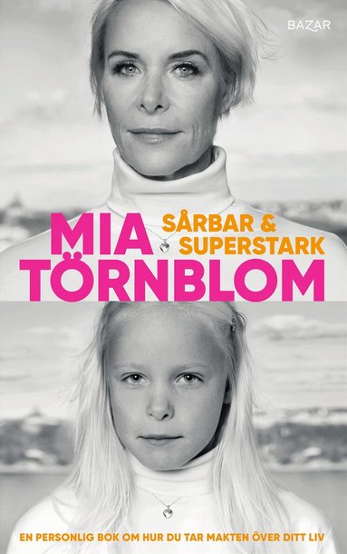 Mia Törnblom - Sårbar och superstark : en personlig bok om hur du tar makten över ditt liv, Inbunden
