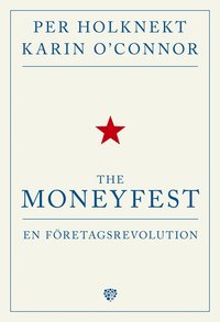 bokomslag The Moneyfest : en företagsrevolution