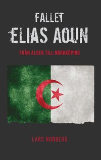 bokomslag Fallet Elias Aoun : från Alger till Norrköping