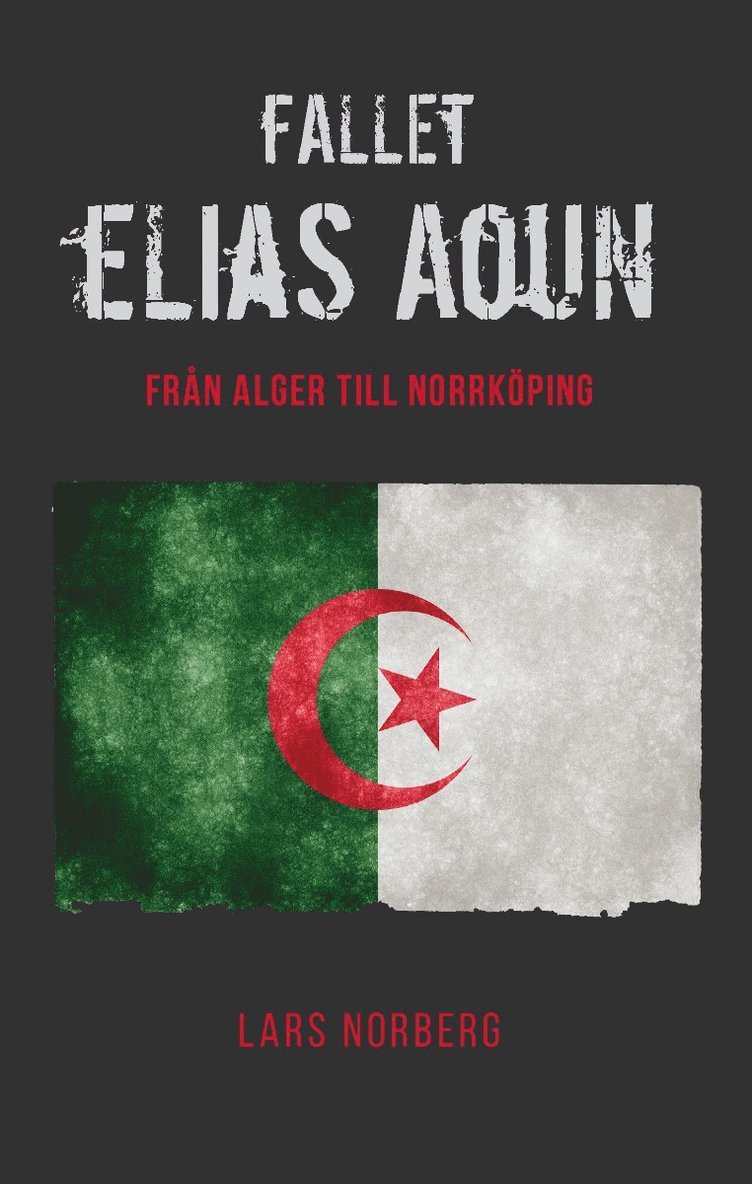 Lars Norberg - Fallet Elias Aoun : från Alger till Norrköping, Häftad