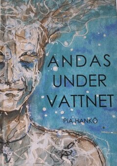 Pia Hankö - Andas under vattnet, Inbunden