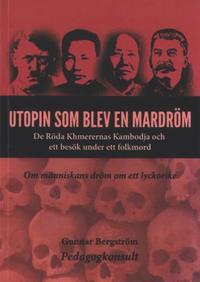 bokomslag Utopin som blev en mardröm : de röda khmerernas Kambodja och ett besök under ett folkmord