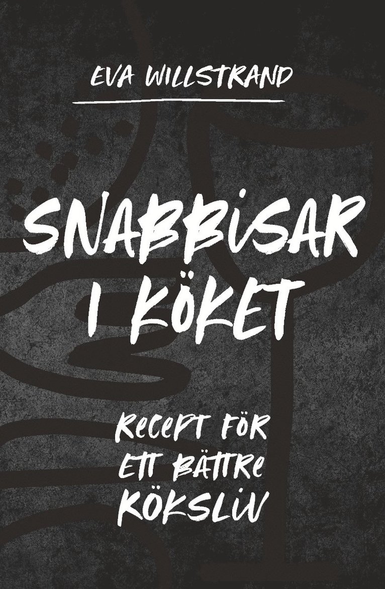 Snabbisar i köket : recept för ett bättre köksliv