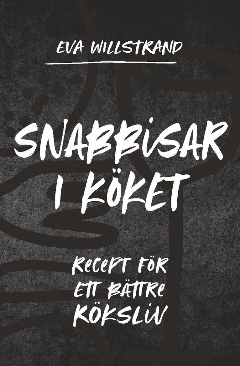 Snabbisar i köket : recept för ett bättre köksliv 1