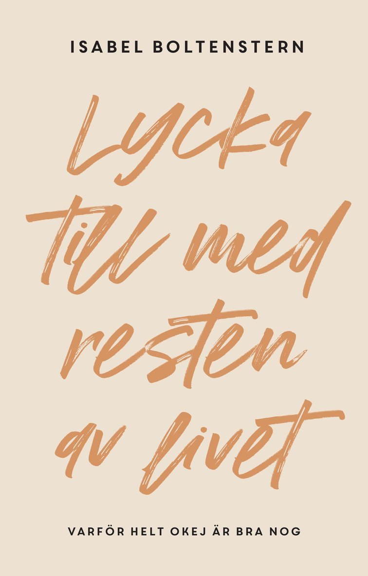 Lycka till med resten av livet : varför helt okej är bra nog