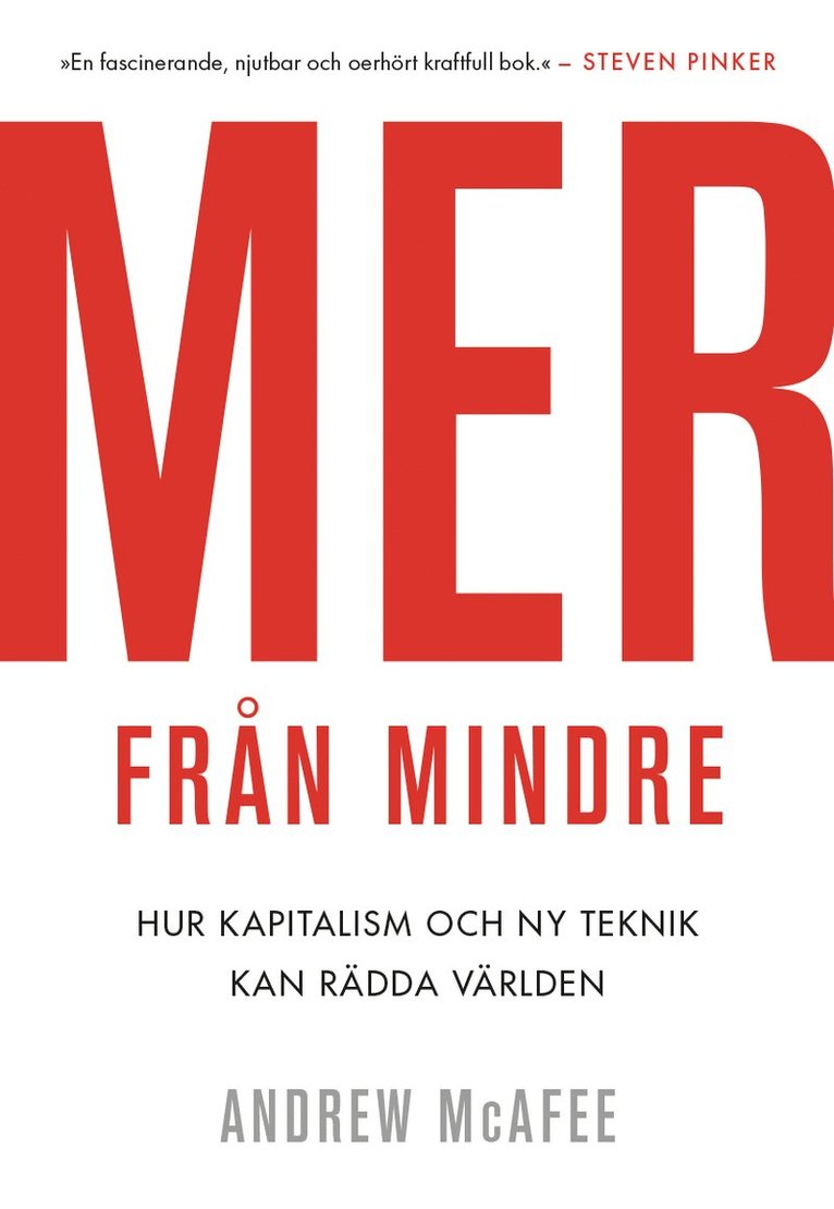 Andrew McAfee - Mer från mindre : hur kapitalism och ny teknik kan rädda planeten, Inbunden