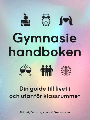 Kristian Eklund, Alfred George, Theodor Kinch, Simon Gustafsson - Gymnasiehandboken : din guide till livet i och utanför klassrummet, Häftad