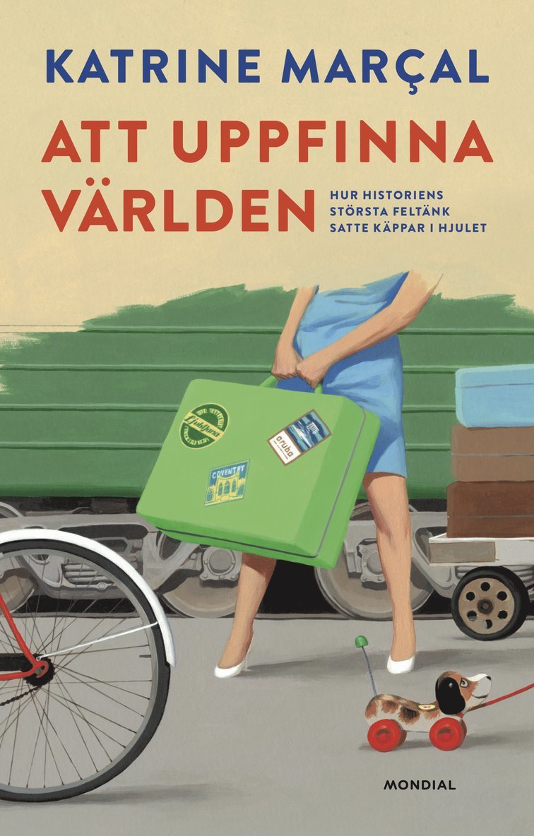 Katrine Marcal - Att uppfinna världen : hur historiens största feltänk satte käppar i hjulet, Inbunden