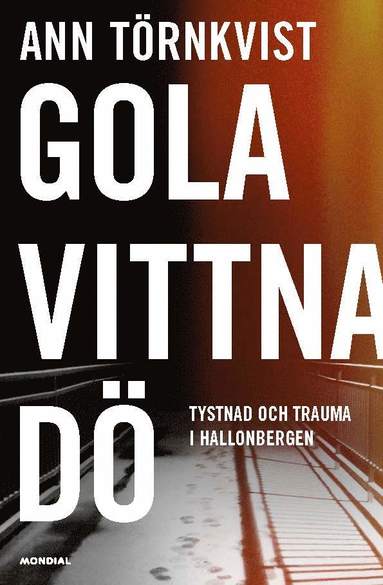 bokomslag Gola, vittna, dö : tystnad och trauma i Hallonbergen