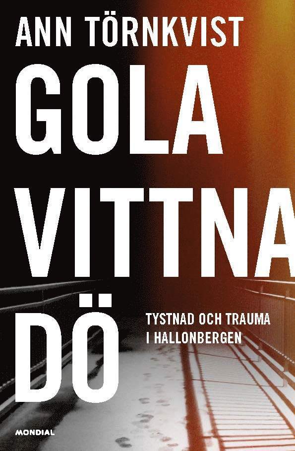 Ann Törnkvist - Gola, vittna, dö : tystnad och trauma i Hallonbergen, Inbunden