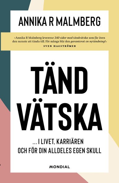 Annika R. Malmberg - Tändvätska : i livet, karriären och för din alldeles egen skull, Häftad