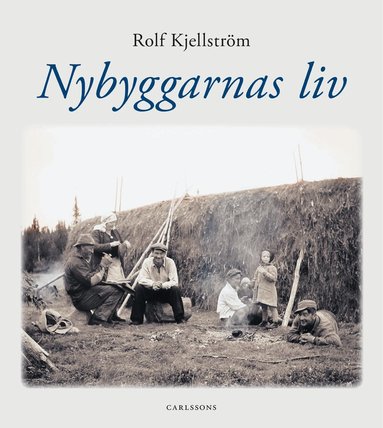 Rolf Kjellström - Nybyggarnas liv, Inbunden