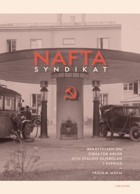 bokomslag Naftasyndikat : berättelsen om direktör Kruse och Stalins oljebolag i Sverige