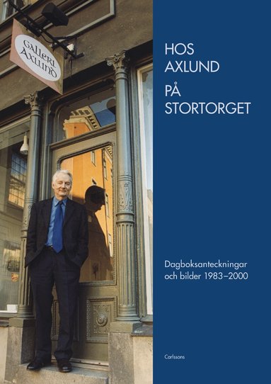 Björn Axlund - Hos Axlund på Stortorget : dagboksanteckningar och bilder 1983-2000, Inbunden