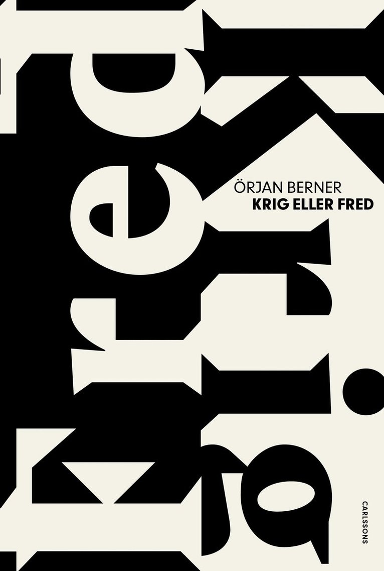 Örjan Berner - Krig eller fred : ödesdigra beslut i kristider, Inbunden