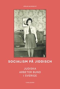 bokomslag Socialism på jiddisch : Judiska Arbeter Bund i Sverige