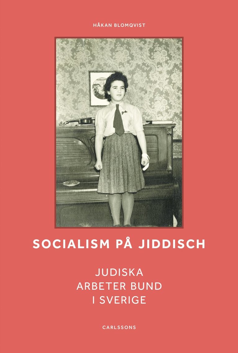 Håkan Blomqvist - Socialism på jiddisch : Judiska Arbeter Bund i Sverige, Inbunden