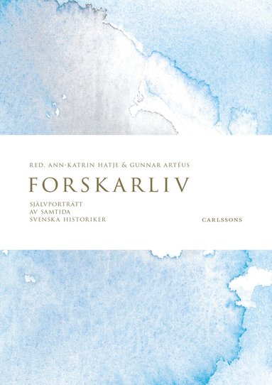 Ann-Katrin Hatje, Gunnar Artéus - Forskarliv : självporträtt av samtida svenska historiker, Inbunden