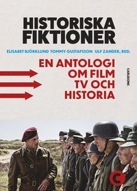 bokomslag Historiska fiktioner : en antologi om film, tv och historia