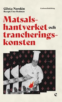 bokomslag Matsalshantverket och trancheringskonsten : fileing, flambering och tillagning